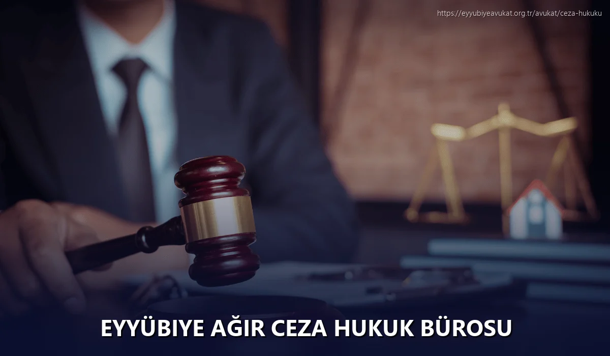 Eyyübiye Ağır Ceza Hukuk Bürosu