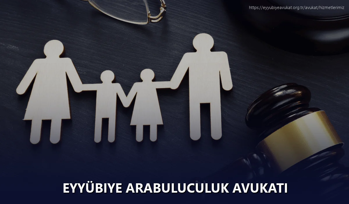 Eyyübiye Arabuluculuk Avukatı