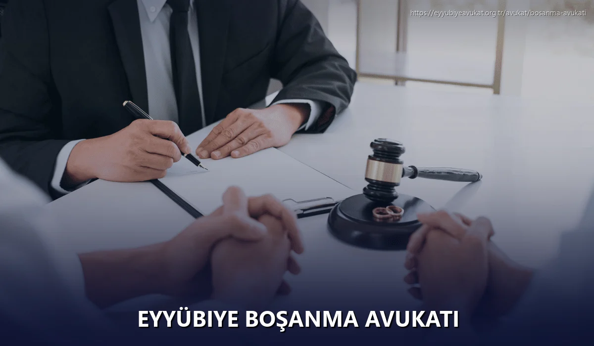 Eyyübiye Boşanma Avukatı
