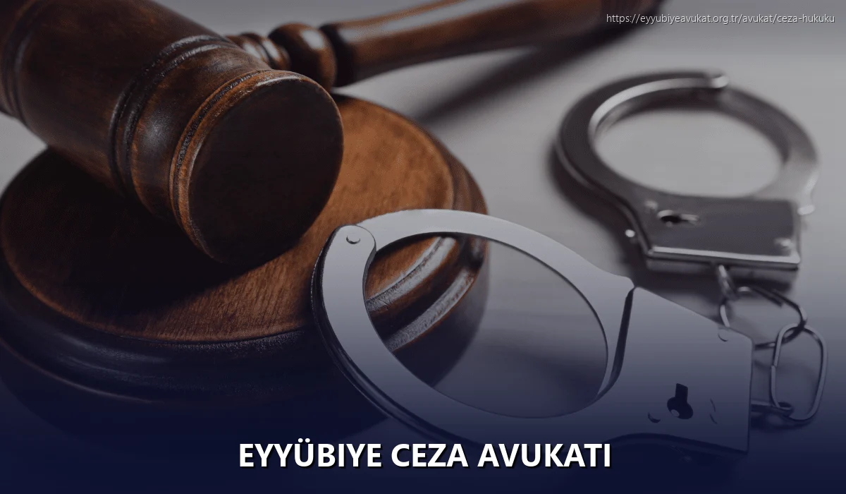 Eyyübiye Ceza Avukatı