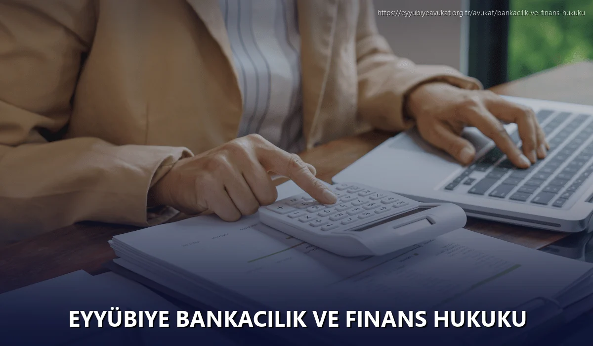 Eyyübiye Bankacılık ve Finans Hukuku