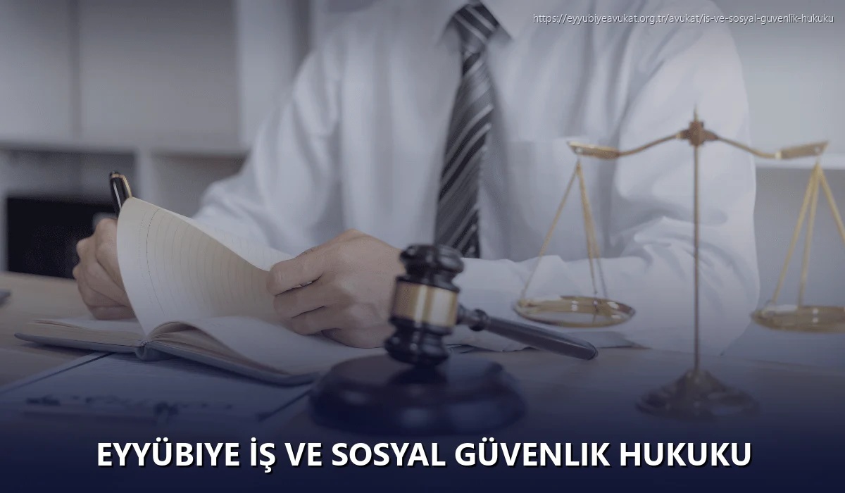 Eyyübiye İş ve Sosyal Güvenlik Hukuku