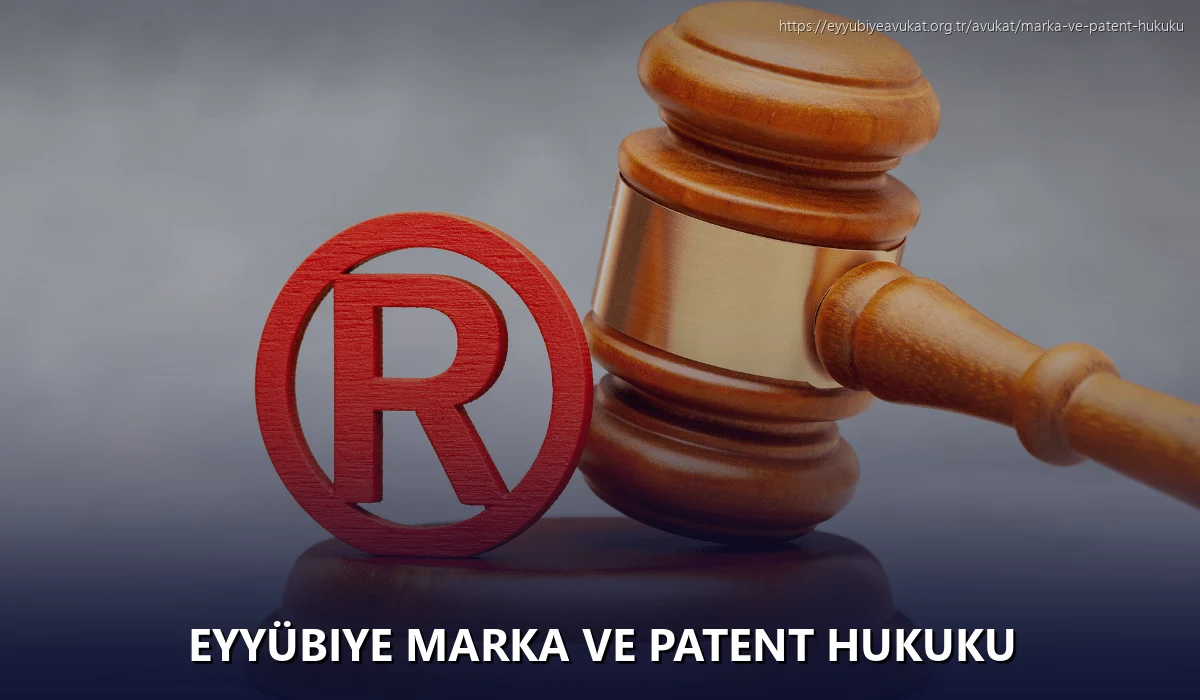 Eyyübiye Marka ve Patent Hukuku