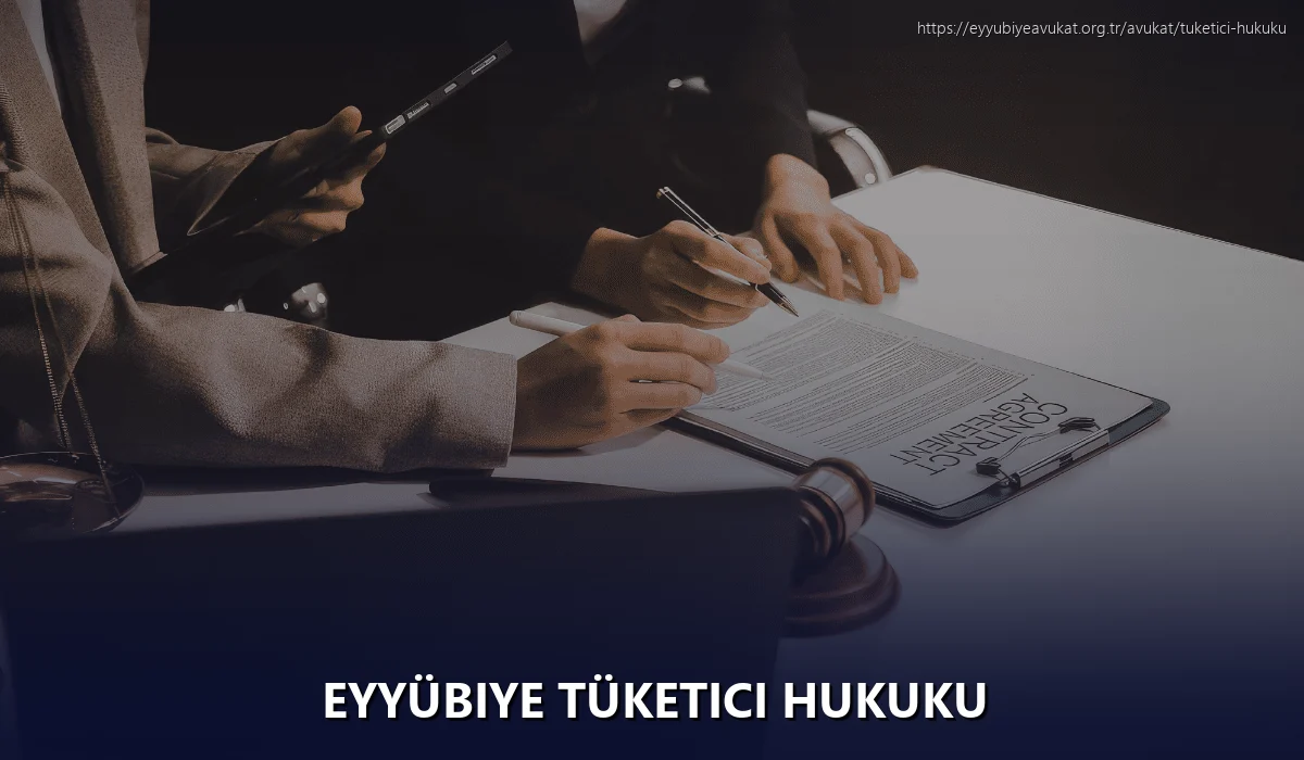 Eyyübiye Tüketici Hukuku