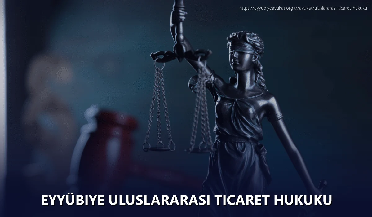 Eyyübiye Uluslararası Ticaret Hukuku